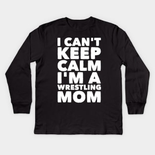 I can't keep calm I'm a wrestling mom Kids Long Sleeve T-Shirt